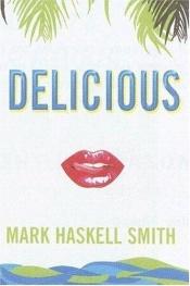 book cover of Delicious by Mark Haskell Smith