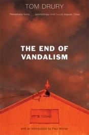 book cover of The End of Vandalism by Tom Drury