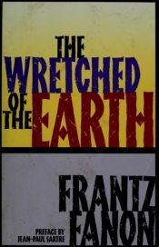 book cover of The Wretched of the Earth by Frantz Fanon|ژاں پال سارتر