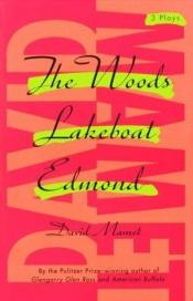 book cover of Woods, Lakeboat, Edmond by David Mamet