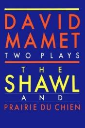 book cover of Shawl and Prairie du Chien by David Mamet