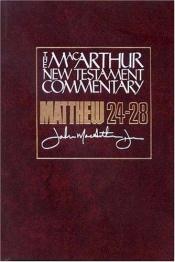 book cover of Matthew 24-28: New Testament Commentary by John F. MacArthur