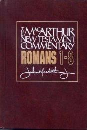 book cover of Romans 1-8: The MacArthur New Testament Commentary by John F. MacArthur