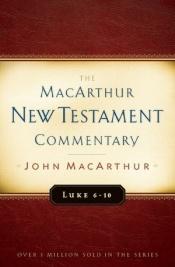 book cover of Luke 6–10: New Testament Commentary by John F. MacArthur
