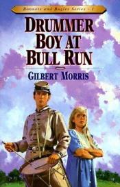 book cover of Drummer boy at Bull Run by Gilbert Morris