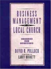 book cover of Business Management in the Local Church by David Pollock