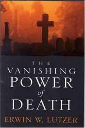 book cover of The vanishing power of death by Erwin Lutzer