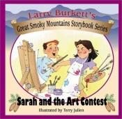 book cover of Sarah and the Art Contest (Larry Burkett's Great Smoky Mountains Storybook Series) by Larry Burkett