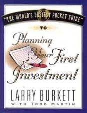 book cover of World's Easiest Pocket Guide To Planning Your First Investment by Larry Burkett