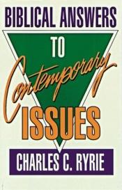 book cover of Biblical Answers to Contemporary Issues by Charles Ryrie