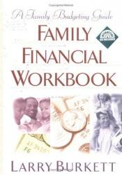 book cover of Family Financial Workbook by Larry Burkett