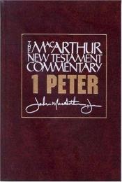 book cover of 1 Peter (MacArthur New Testament Commentary) by John F. MacArthur