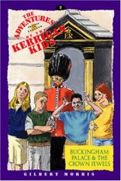 book cover of Buckingham Palace and the Crown Jewels (The Adventures of the Kerrigan Kids #2) by Gilbert Morris