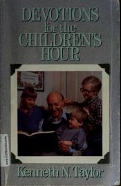 book cover of Devotions for the Children's Hour by Kenneth Taylor