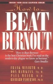 book cover of How to Beat Burnout: Help for Men and Women by Frank Minirth