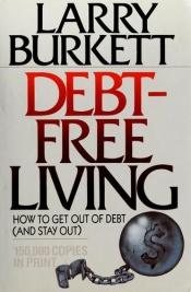 book cover of Debt-free living by Larry Burkett