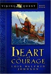 book cover of Heart of courage by Lois Walfrid Johnson