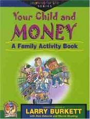 book cover of Your Child and Money (Learning for Life) by Larry Burkett