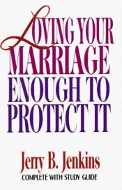 book cover of Loving Your Marriage Enough to Protect It Audio cassettes by Jerry B. Jenkins