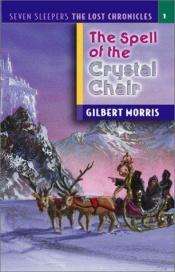 book cover of The spell of the crystal chair by Gilbert Morris