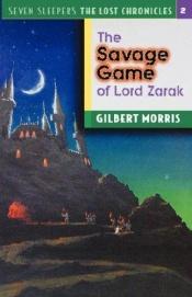 book cover of The savage game of Lord Zarak by Gilbert Morris