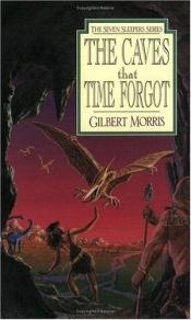 book cover of The caves that time forgot by Gilbert Morris