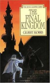 book cover of The Final Kingdom (Seven Sleepers Series) by Gilbert Morris