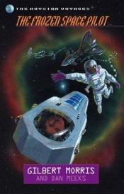 book cover of The Frozen Space Pilot (Daystar Voyages Series) by Gilbert Morris