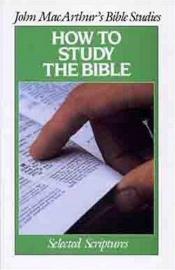 book cover of How To Study the Bible (John Macarthur Bible Studies) by John F. MacArthur