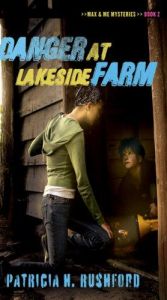 book cover of Danger at Lakeside Farm (Max & Me Mysteries, Book 2) by Patricia Rushford