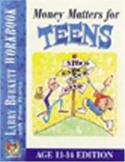 book cover of Money Matters for Teens Workbook - Age 11-14 Edition by Larry Burkett