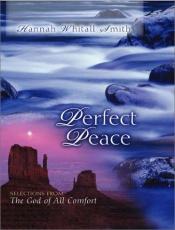 book cover of Perfect Peace: Selections from the God of All Comfort by Hannah Whitall Smith