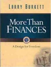 book cover of More Than Finances: A Design for Freedom [Resourceful Living Series] by Larry Burkett