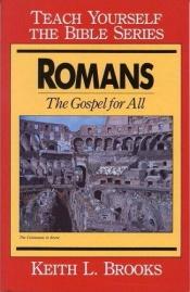 book cover of Romans: The Gospel for All by Keith L. Brooks