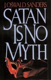 book cover of Satan Is No Myth by J. Oswald Sanders