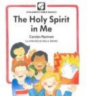 book cover of The Holy Spirit in me (Children's Bible basics) by Carolyn Nystrom