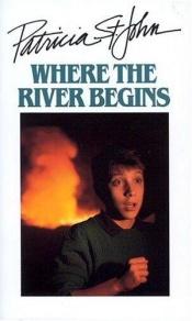 book cover of Where The River Begins by Patricia St. John