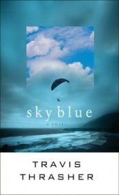 book cover of Sky blue by Travis Thrasher