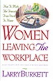 book cover of Women Leaving the Workplace by Larry Burkett