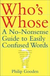 book cover of Who's Whose: A no-Nonsense Guide to Easily Confused Words by Philip Gooden