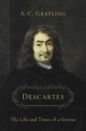 book cover of Descartes: The Life and times of a Genius by A. C. Grayling