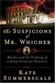 book cover of The Suspicions of Mr. Whicher: A Shocking Murder and the Undoing of a Great Victorian Detective by 凱特·莎莫史克爾