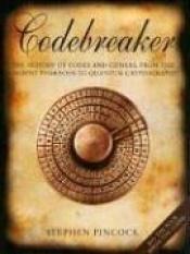 book cover of Codebreaker - the History of Secret Communication by Stephen Pincock