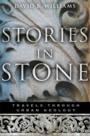 book cover of Stories In Stone: Travels Through Urban Geology by David B. Williams