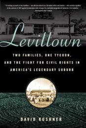 book cover of Levittown: Two Families, One Tycoon, and the Fight for Civil Rights in America's Legendary Suburb by David Kushner