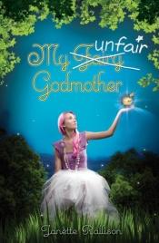 book cover of My Unfair Godmother by Janette Rallison