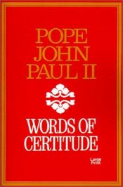 book cover of Words of Certitude: Excerpts from His Talks and Writings As Bishop and Pope by Jan Pavel II.