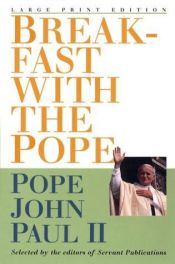 book cover of Breakfast with the Pope : daily readings (Selected by the Editors of Servant Publications) by Pope John Paul II