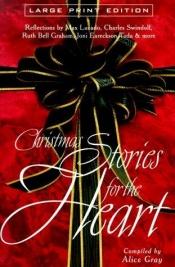 book cover of Christmas Stories for the Heart by Alice Gray