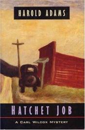 book cover of Hatchet job : a Carl Wilcox mystery by Harold Adams